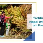 Trekking in Nepal with Kids: Is It Possible?