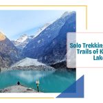 Solo Trekking Along Hidden Trails of Kori Kapuche Lake Trek